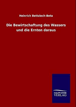 Die Bewirtschaftung des Wassers und die Ernten daraus