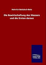 Die Bewirtschaftung des Wassers und die Ernten daraus