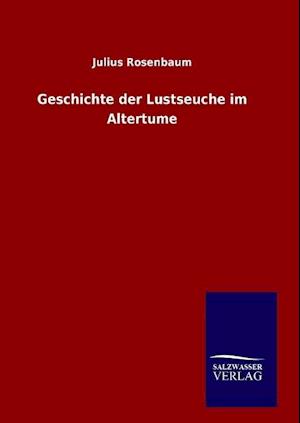 Geschichte Der Lustseuche Im Altertume