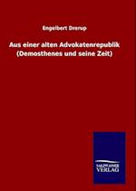 Aus Einer Alten Advokatenrepublik (Demosthenes Und Seine Zeit)