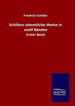 Schillers Sämmtliche Werke in Zwölf Bänden