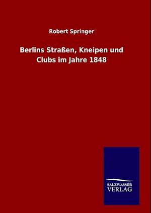 Berlins Strassen, Kneipen Und Clubs Im Jahre 1848