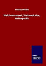 Weltfreimaurerei, Weltrevolution, Weltrepublik