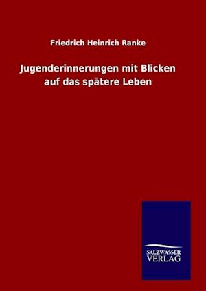 Jugenderinnerungen mit Blicken auf das spätere Leben