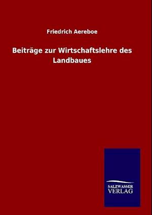 Beiträge Zur Wirtschaftslehre Des Landbaues