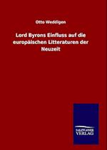 Lord Byrons Einfluss auf die europäischen Litteraturen der Neuzeit