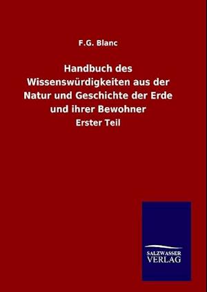 Handbuch Des Wissenswürdigkeiten Aus Der Natur Und Geschichte Der Erde Und Ihrer Bewohner