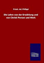 Die Lehre Von Der Erwählung Und Von Christi Person Und Werk