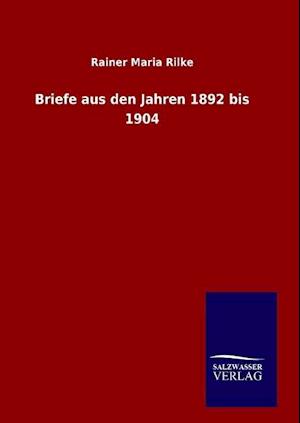 Briefe Aus Den Jahren 1892 Bis 1904