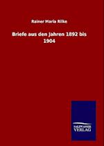 Briefe Aus Den Jahren 1892 Bis 1904