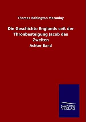 Die Geschichte Englands seit der Thronbesteigung Jacob des Zweiten