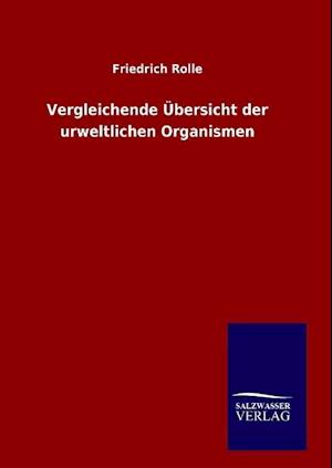 Vergleichende Übersicht der urweltlichen Organismen