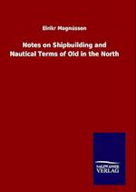 Notes on Shipbuilding and Nautical Terms of Old in the North