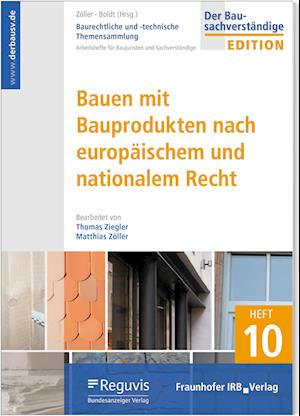 Baurechtliche und -technische Themensammlung - Heft 10: Bauen mit Bauprodukten nach europäischem und nationalem Recht