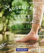 Auszeiten für die Seele in und um Berlin