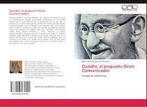 Gandhi, el pequeño Gran Comunicador