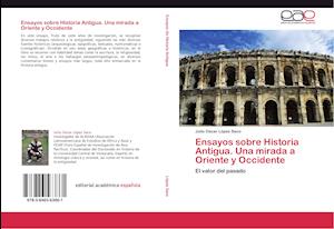 Ensayos sobre Historia Antigua. Una mirada a Oriente y Occidente