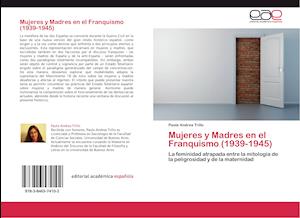 Mujeres y Madres en el Franquismo (1939-1945)