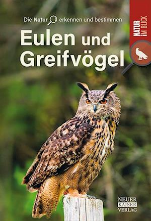 Eulen und Greifvögel - Die Natur erkennen und bestimmen