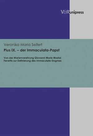 Pius IX. - Der Immaculata-Papst