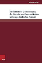 Tendenzen Der Globalisierung Der Literarischen Kommunikation Im Europa Der Fruhen Neuzeit