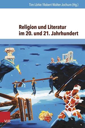 Religion Und Literatur Im 20. Und 21. Jahrhundert