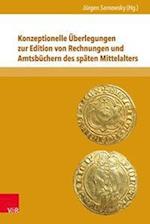 Konzeptionelle Überlegungen zur Edition von Rechnungen und Amtsbüchern des späten Mittelalters