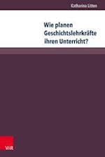 Wie planen Geschichtslehrkräfte ihren Unterricht?