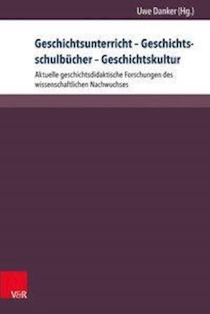 Geschichtsunterricht - Geschichtsschulbücher - Geschichtskultur