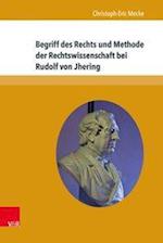 Begriff des Rechts und Methode der Rechtswissenschaft bei Rudolf von Jhering