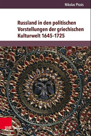 Russland in den politischen Vorstellungen der griechischen Kulturwelt 1645--1725