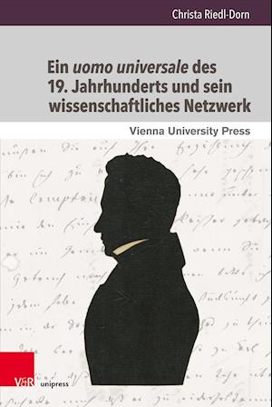 Ein uomo universale des 19. Jahrhunderts und sein wissenschaftliches Netzwerk