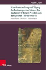 Schuldenverwaltung und Tilgung der Forderungen der Söldner des Deutschen Ordens in Preußen nach dem Zweiten Thorner Frieden