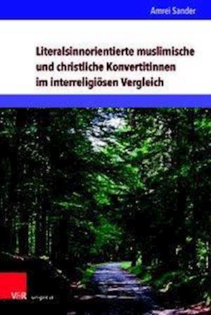 Literalsinnorientierte muslimische und christliche Konvertitinnen im interreligiösen Vergleich