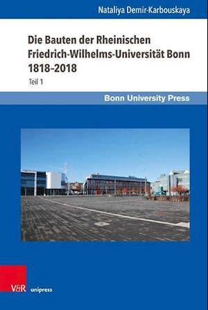 Die Bauten der Rheinischen Friedrich-Wilhelms-Universitat Bonn 1818--2018