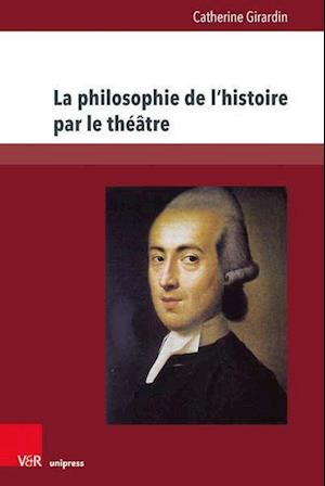 La philosophie de l’histoire par le théâtre