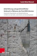 Zeiterfahrung und gesellschaftlicher Umbruch in Fiktionen der Post-DDR-Literatur