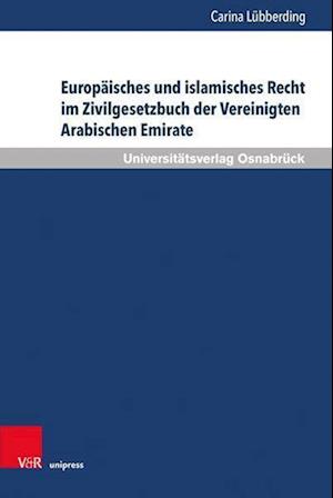 Europaisches und islamisches Recht im Zivilgesetzbuch der Vereinigten Arabischen Emirate