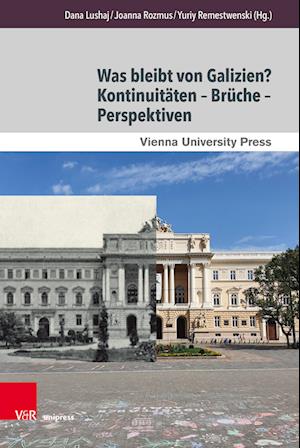 Was bleibt von Galizien? Kontinuitäten - Brüche - Perspektiven