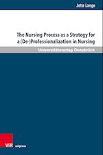 The Nursing Process as a Strategy for a (De-)Professionalization in Nursing
