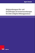 Religionsbezogene Vor- und Einstellungen als Lernvoraussetzungen für (inter-)religiöse Bildungsprozesse