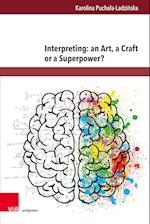 Interpreting: an Art, a Craft or a Superpower?