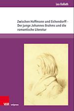 Zwischen Hoffmann und Eichendorff - Der junge Johannes Brahms und die romantische Literatur