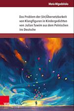 Das Problem der (Un)Übersetzbarkeit von Klangfiguren in Kindergedichten von Julian Tuwim aus dem Polnischen ins Deutsche