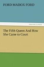 The Fifth Queen And How She Came to Court