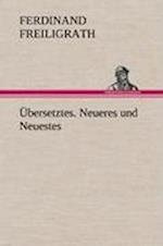 Übersetztes. Neueres und Neuestes