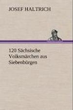 120 Sächsische Volksmärchen aus Siebenbürgen