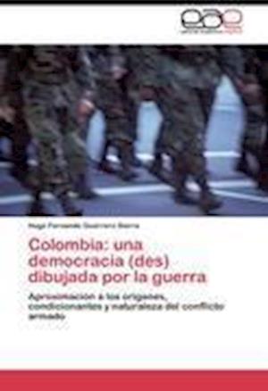 Colombia: una democracia (des) dibujada por la guerra