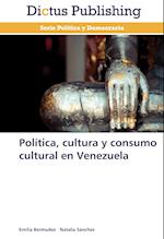 Politica, Cultura y Consumo Cultural En Venezuela