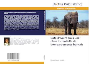 Côte d'Ivoire sous une pluie torrentielle de bombardements français